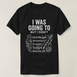 T-shirt J'allais Mais Je N'ai Pas Fait Unisexe Drôle