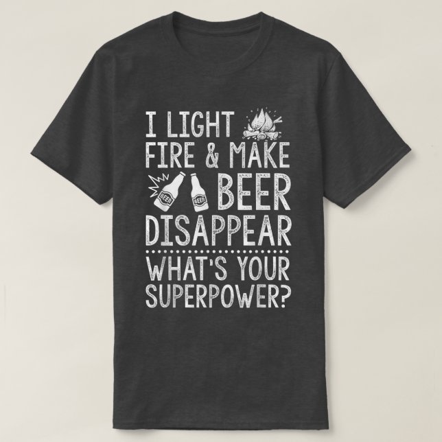 T-shirt J'Allume Les Feux Et Fais Disparaître La Bière Dis (Design devant)