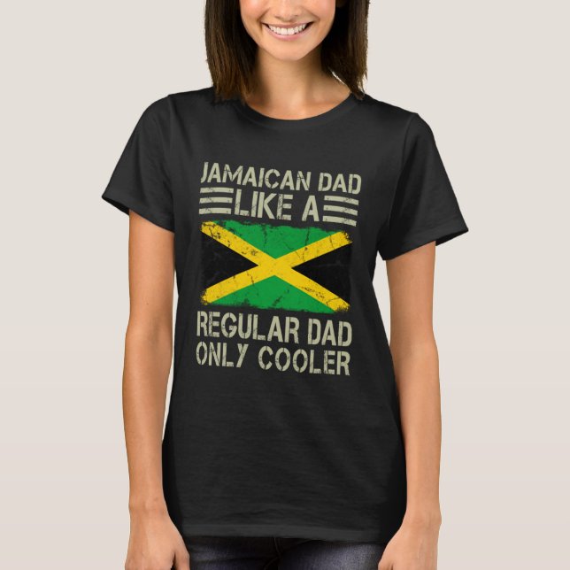 T-shirt Jamaican Dad Like a Regular Dad Only Cooler  Dad (Devant)