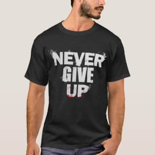 T-shirt Jamais abandonner T-shirt, Motivational, chemise d