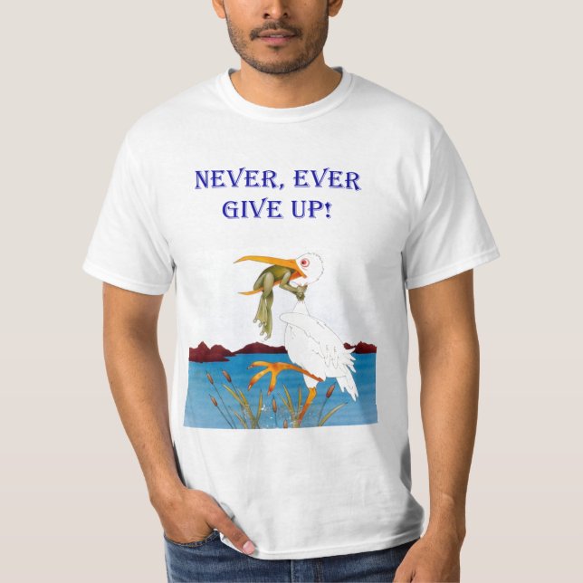 T-shirt Jamais, abandonnez jamais ! Chemise (Devant)