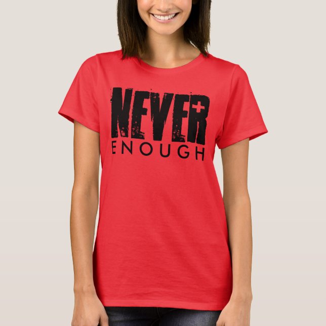 T-SHIRT JAMAIS ASSEZ (Devant)