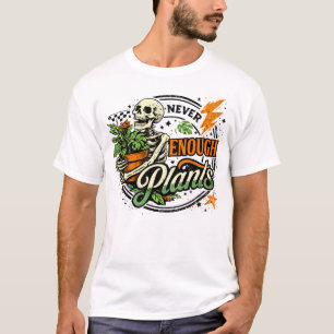 T-shirt Jamais assez de plantes squelette de plante parent