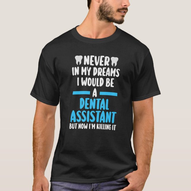 T-shirt jamais dans mes rêves, je serais assistante dentai (Devant)