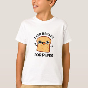 T-shirt Jamais Déjà Prêt Pour Les Puns Drôle Pain Pun
