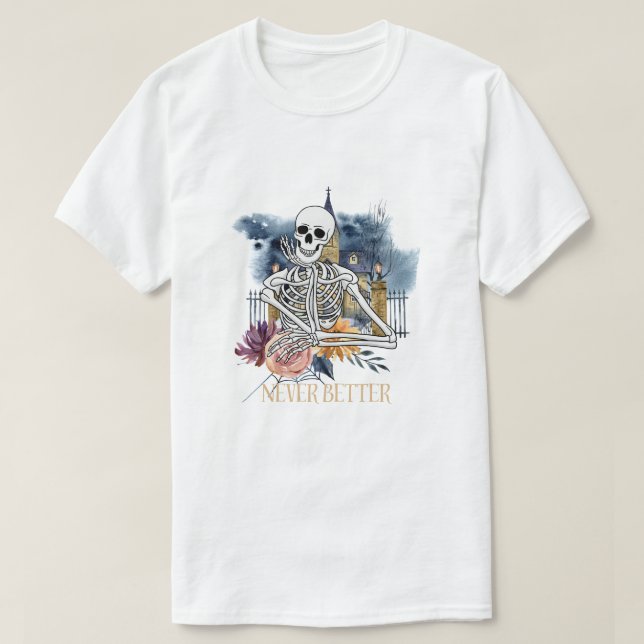 T-shirt Jamais Mieux Skeleton Drôle Halloween (Design devant)