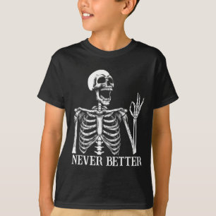 T-shirt Jamais Mieux Skeleton Drôle Skull Halloween Femmes