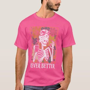 T-shirt Jamais Mieux Skeleton Halloween Optimisme Drôle Sk