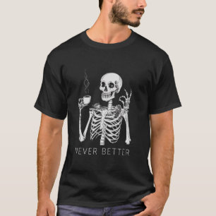 T-shirt Jamais Mieux Squelette Boire Café Halloween Co