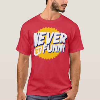 T-shirt Jamais Pas Drôle Texte