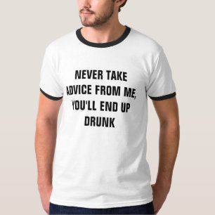 T-SHIRT JAMAIS PRENDRE CONSEIL DE MOI, TU FINIRONT PAR BOI