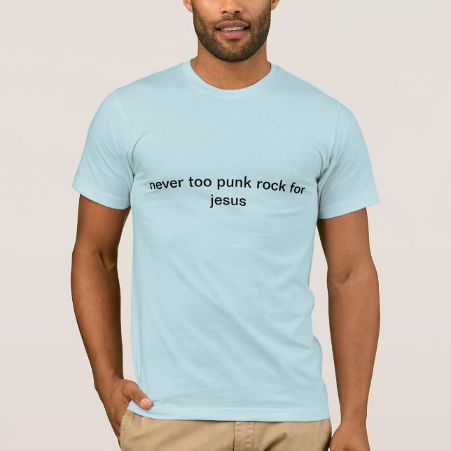 T-shirt jamais trop punk rock pour Jésus (Devant)