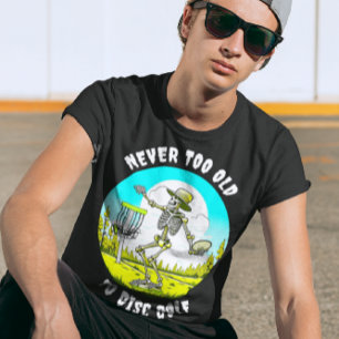 T-shirt Jamais trop vieux pour Disc Golf   Lissage de sque