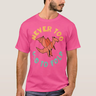 T-shirt Jamais Trop Vieux Pour Plier Papier Plier Amateurs
