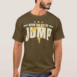 T-shirt Jamais trop vieux pour sauter un instructeur de Sk