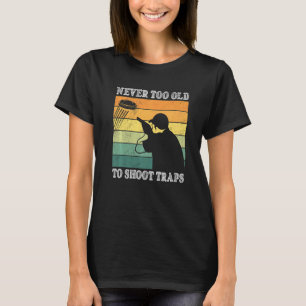 T-shirt Jamais Trop Vieux Pour Tirer Sur Des Traps D'Argil