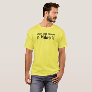 T-shirt Jamais un moment mat dans Midworld