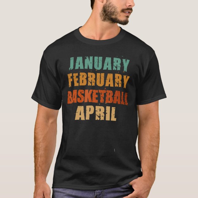 T-shirt Janvier Février Basketball Avril Basketball Vintag (Devant)