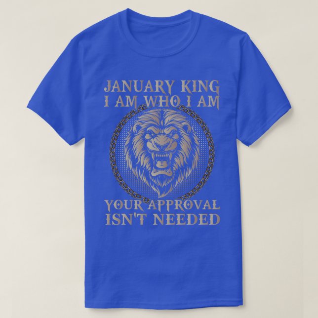 T-shirt Janvier Roi Je Suis Qui Je Suis Votre Approbation  (Design devant)