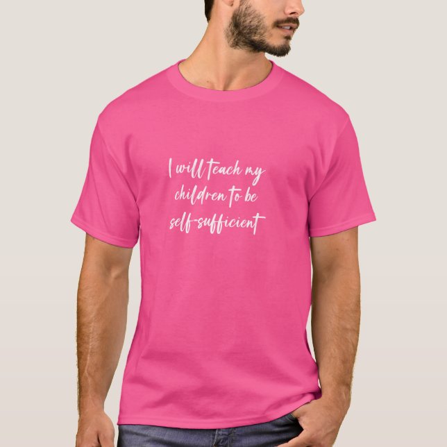 T-shirt J'apprendrai à mes enfants à être autonomes (Devant)