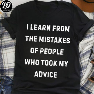 T-shirt J'apprends des Erreurs des Gens qui Ont Suivi Mes