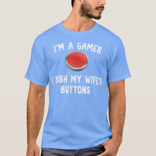 T-shirt J'appuie sur les boutons de ma femme pour Gamer Hu