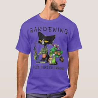 T-shirt Jardin De Chat Noir Parce Que Le Meurtre Est Mauva
