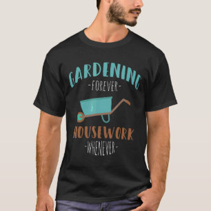 T-shirt Jardin Jardinage Pour toujours Ménage Chaque fois