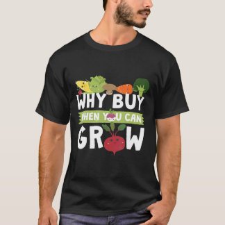 T-shirt Jardin Pourquoi Acheter Quand Vous Pouvez Cultiver
