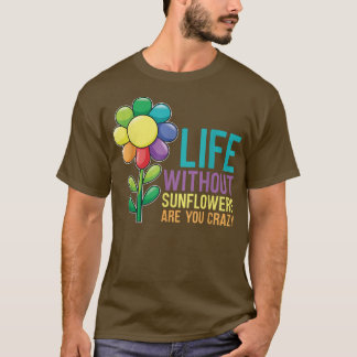 T-shirt Jardinage de la vie de tournesol sans tournesol