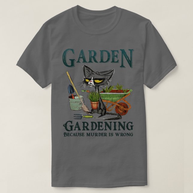 T-shirt Jardinage Parce Que Le Meurtre Est Mauvais Chat Pe (Design devant)