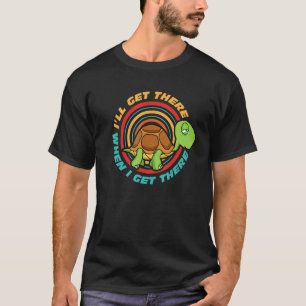 T-shirt J'arriverai là quand j'arriverai à la tortue ennuy