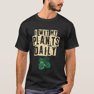 T-shirt J'Arrose Mes Plantes Quotidien Jardinière Plantes