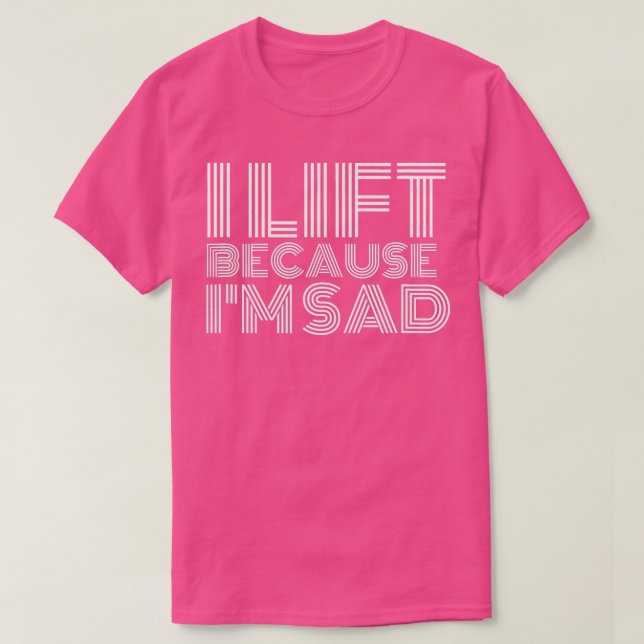 T-shirt J'Ascense Parce Que Je Suis Triste Gym Entraînemen (Design devant)
