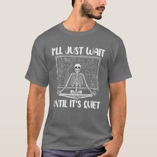 T-shirt J'attendrai juste jusqu'à ce que c'est calme amusa