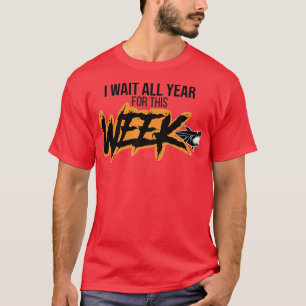 T-shirt J'Attends Toute L'Année Pour Cette Semaine Des Req