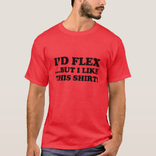 T-shirt J'aurais Flex ...Mais J'Aime Cette Chemise !