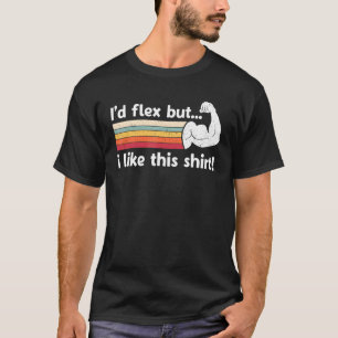 T-shirt J'aurais Flex, mais j'aime cette chemise drôle Adu