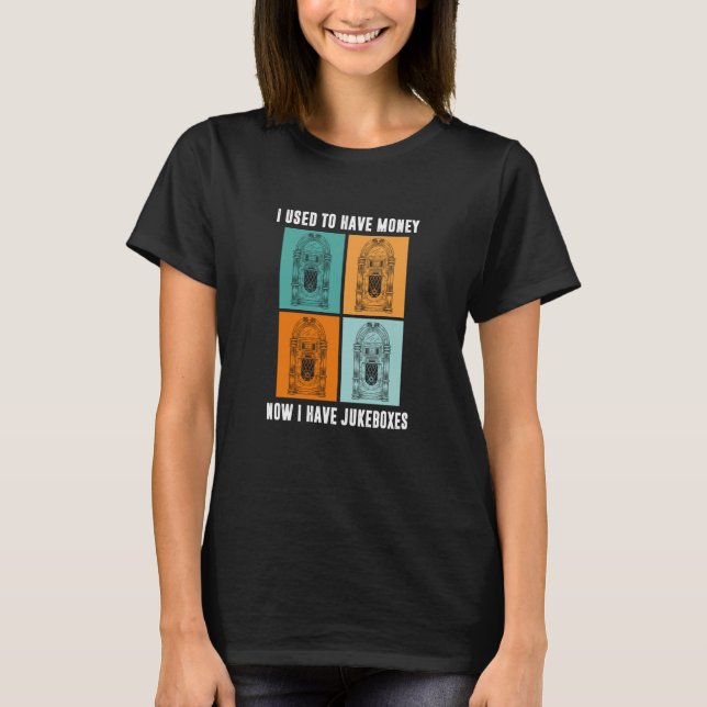 T-shirt J'Avais De L'Argent Non J'Ai De Jukebox Jukebox O (Devant)