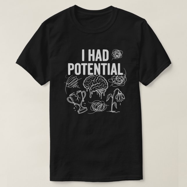 T-shirt J'avais du potentiel humour noir drôle (Design devant)