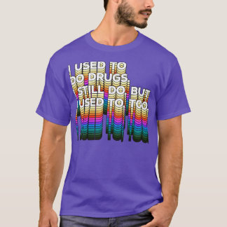 T-shirt J'avais l'habitude de me droguer mais j'avais l'ha