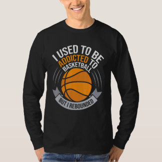 T-shirt J'Avais L'Habitude D'Être Addicé Au Basket-Ball, M