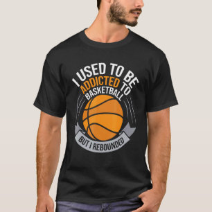 T-shirt J'Avais L'Habitude D'Être Addicé Au Basket-Ball, M