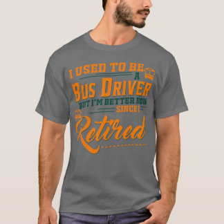 T-shirt J'Avais L'Habitude D'Être Un Conducteur De Bus, Ma