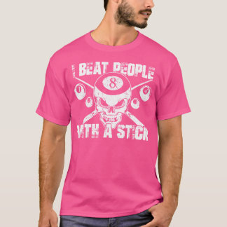 T-shirt Je Bats Les Gens Avec Un Billard À Bâtons