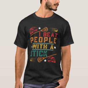 T-shirt Je Bats Les Gens Avec Un Stick Lacrosse Joueur 8