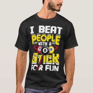 T-shirt Je Battre Les Gens Avec Un Bâton Pour Billard Amus