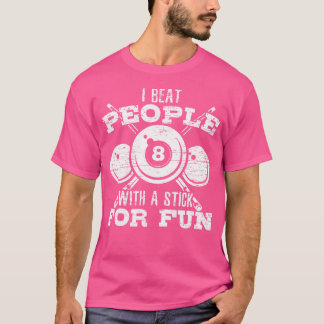 T-shirt Je Battre Les Gens Avec Un Bâton Pour Billard Amus