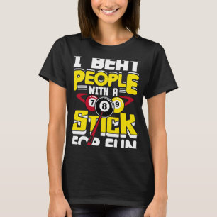 T-shirt Je Battre Les Gens Avec Un Bâton Pour Billard Amus