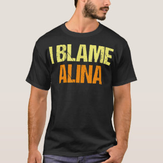 T-shirt Je Blâme Alina Funny Amis Humour Buddy Sais Ça Al